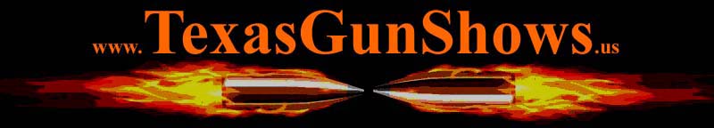 Texas Gun Shows 1 Source For Texas Gun Show Listings Updated Texas Gun Shows 1 Source For Texas Gun Show Listings Updated